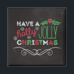 Holly Jolly jul Rustic Chalkboard Magnet<br><div class="desc">Charming,  rustik julmagnet med "Ha en holly jolly christmas" skriven i vitt,  rött och grönt på en kritbakgrund.</div>