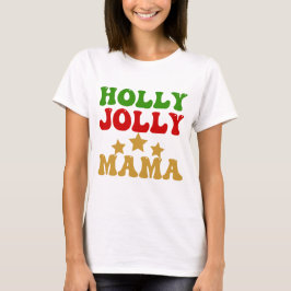 Holly Jolly Mamma T Shirt