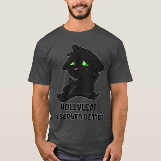 Hollyleaf förtjänar bättre t shirt