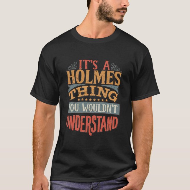 Holmes Familj Namn - dess Holmes Sak du skulle vil T Shirt (Framsida)