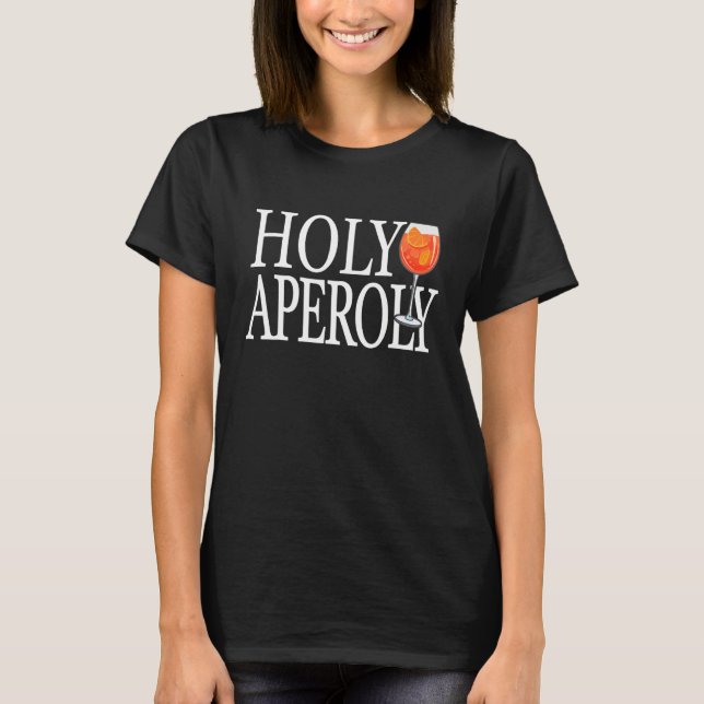 Holy Aperoly Spritz Cocktail  Holy Aperoly 1 T Shirt (Framsida)