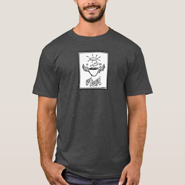 HOLY GROUNDS COFFEE T SHIRT (Framsida)