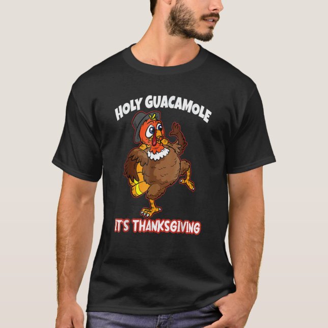 Holy Guacamole Its Thanksgiving Day  Turkey Fall A T Shirt (Framsida)