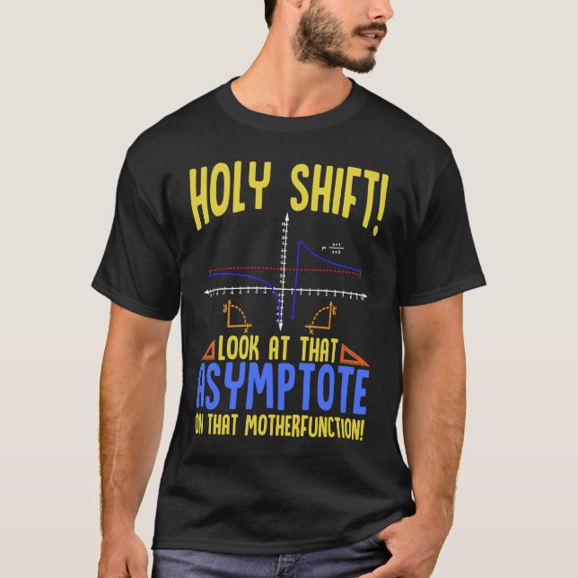 Holy Shift Look at the Asymptote Math  Holy Shift  T Shirt (Framsida)