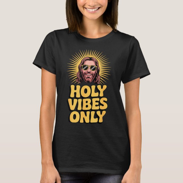 Holy Vibes Only Funny Jesus Religious Christian Fa T Shirt (Framsida)
