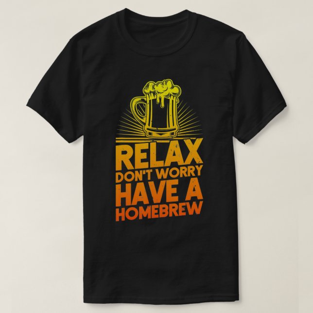 Home Brewer Rela Don't Worry Have A Homebrew Beer  T Shirt (Design framsida)
