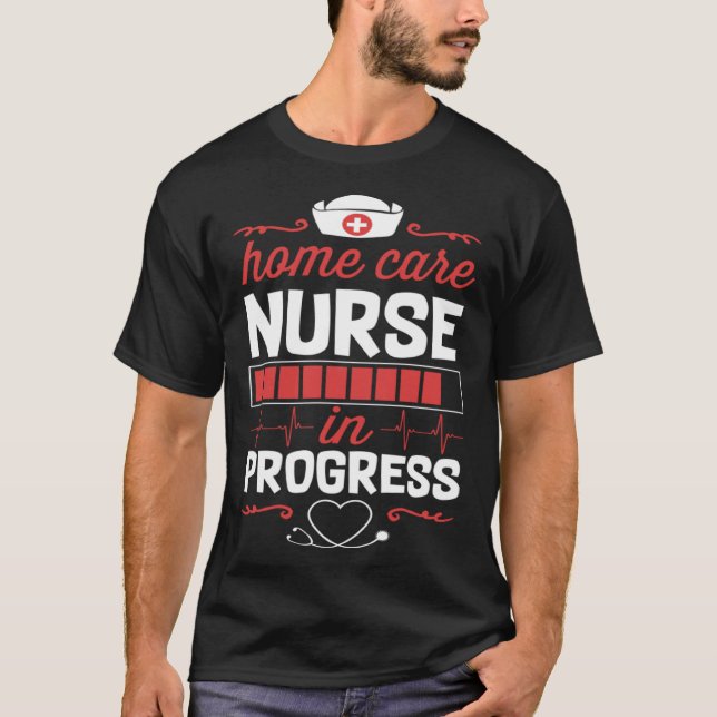 Home Care Nurse In Progress Nursing School Student T Shirt (Framsida)