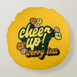 HOME DECOR CHEER UP WORRY LESS ROUND PILLOW  RUND KUDDE