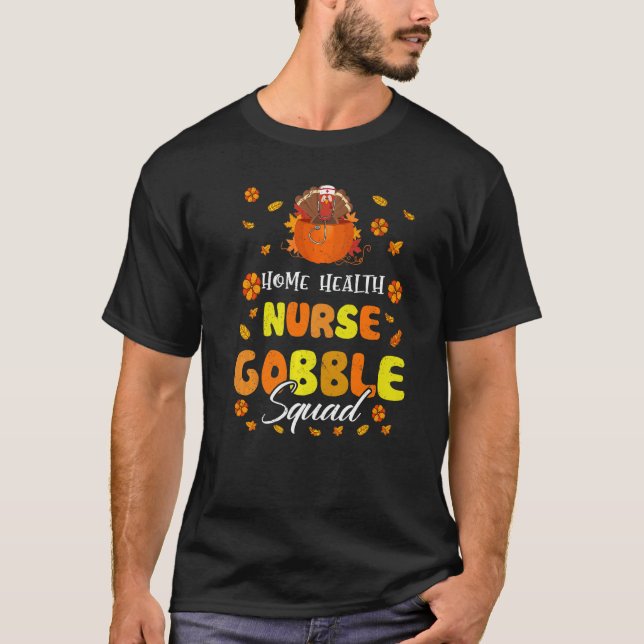Home Health Nurse Gobble Squad Thanksgiving Fall M T Shirt (Framsida)