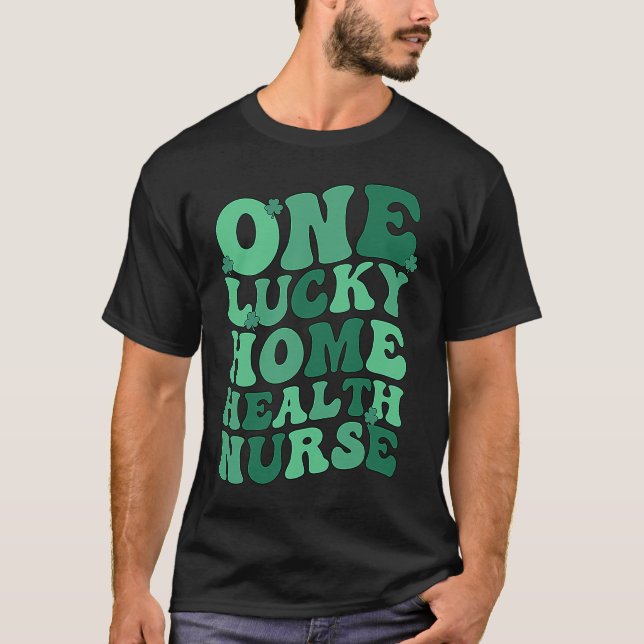 Home Health Nurse St Patrick's Day Home Health Nur T Shirt (Framsida)