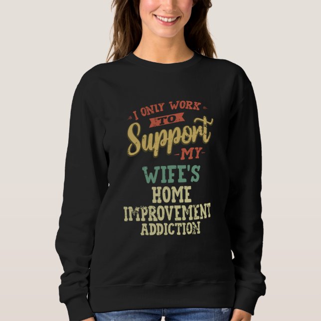 Home Improvement Wife s Addiction T Shirt (Framsida)