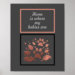 "Home is Where my Babies Are" Paw Print Poster