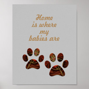 "Home is Where my Babies Are" Paw Print Poster
