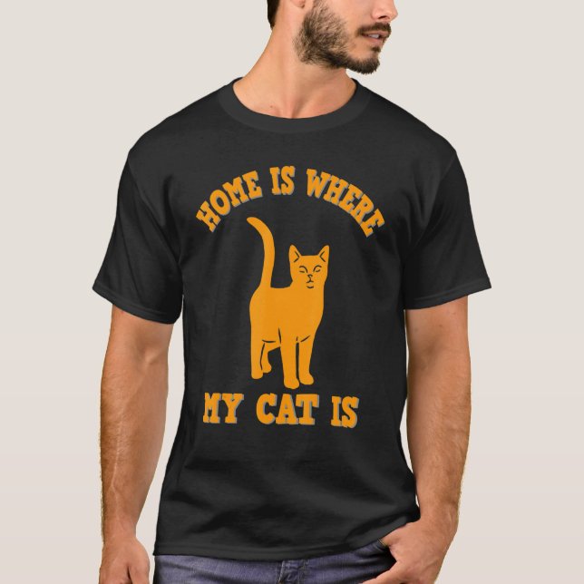 Home is where my cat is, funny cat quote t shirt (Framsida)