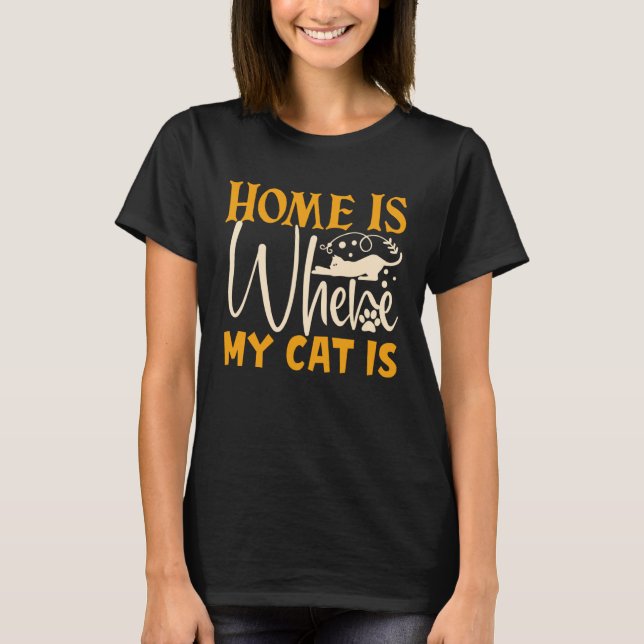 Home Is Where My Cat Is T Shirt (Framsida)