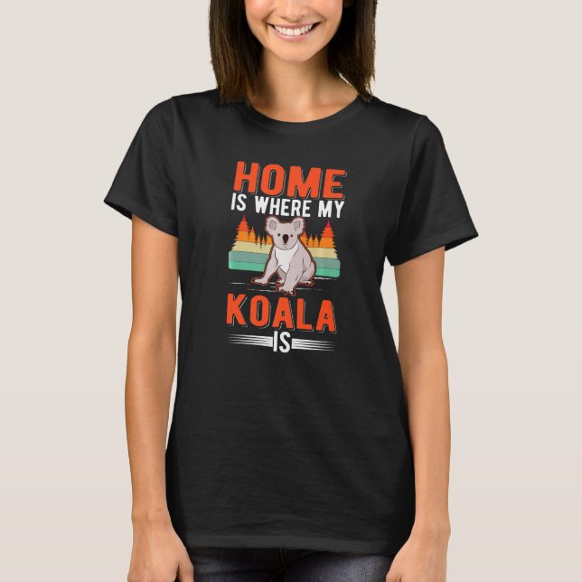 Home Is Where My Koala Is Koala T Shirt (Framsida)