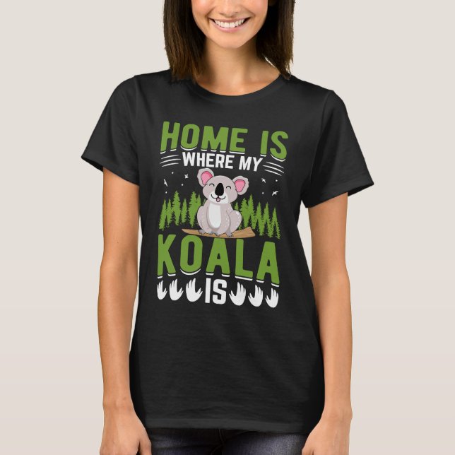 Home Is Where My Koala Is T Shirt (Framsida)