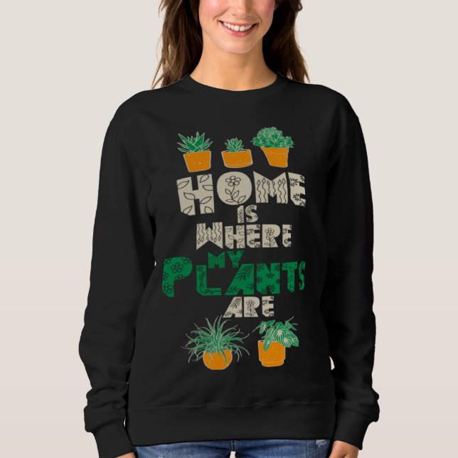 Home Is Where My Plants Are Plant  Gardening Garde T Shirt (Framsida)