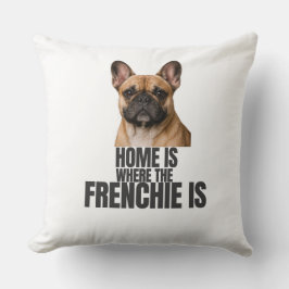 Home Is Where the Frenchie Is Pillow Kudde