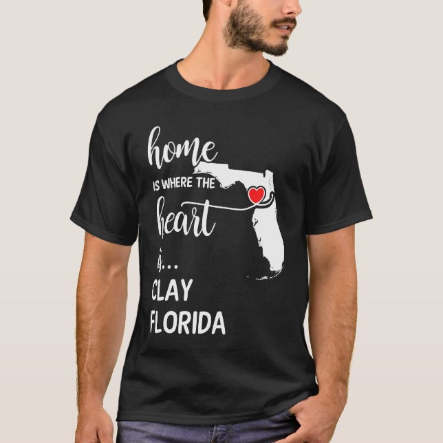 Home is Where the Heart is Clay County Florida T Shirt (Framsida)