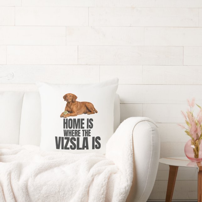 Home Is Where the Vizsla Is Throw Pillow Kudde (Soffa)