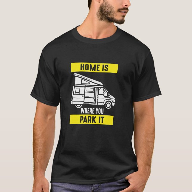 Home Is Where You Park It Motorhome Driving Design T Shirt (Framsida)