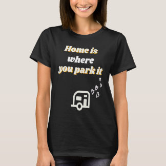 Home is where you park it vintage text t shirt