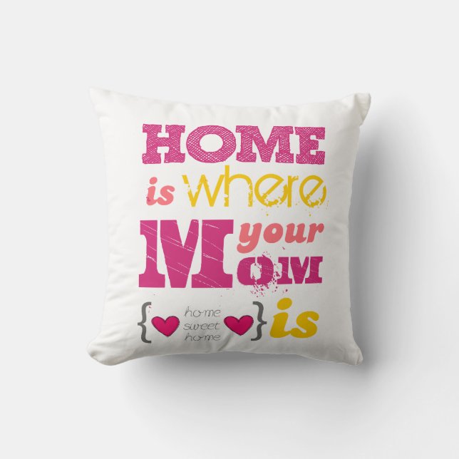 Home is where your mom is kudde (Framsida)