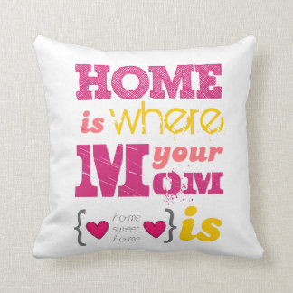 Home is where your mom is kudde