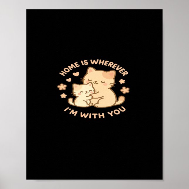 Home Is Wherever Im With You Cute Cat Hug Playful  Poster (Framsidan)