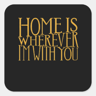 Home Is Wherever Im With You Home Inspired Love De Fyrkantigt Klistermärke