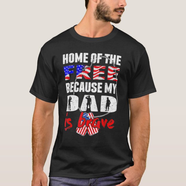 Home Of The Free Because My Dad Is Brave Veteran D T Shirt (Framsida)