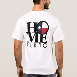 HOME Plano Texas (back print) T Shirt