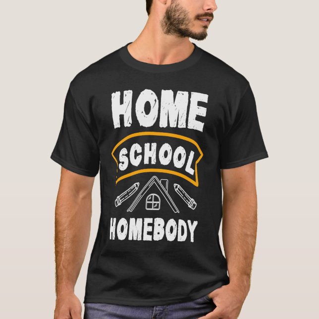 Home School Homebody Homeschool Student Teacher T Shirt (Framsida)