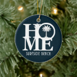 HOME Surfside Beach SC Ceramic Ornament<br><div class="desc">För kärlek i hemmet,  Surfside Beach,  South Carolina</div>