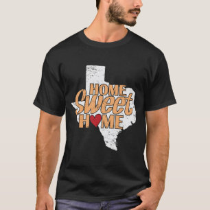 Home Sweet Home Texas Förenta staterna T Shirt