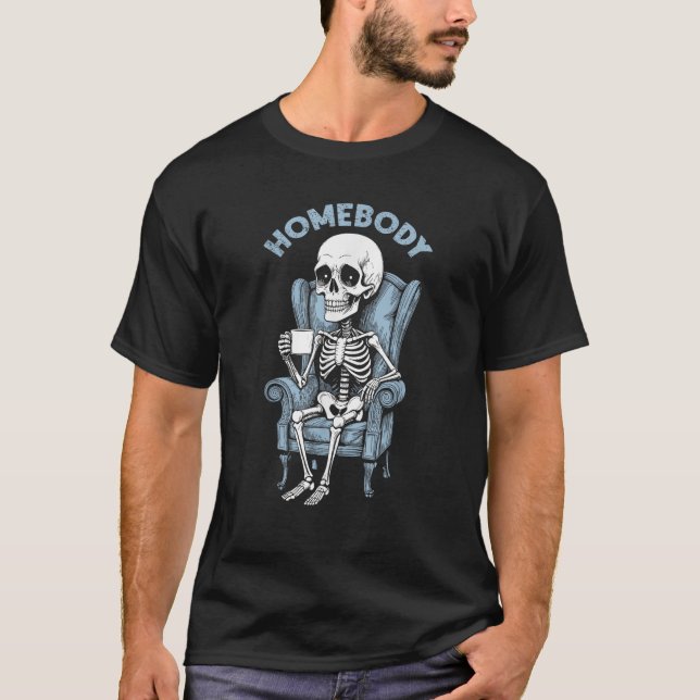 Homebody Funny Indoorsy Skeleton Introvert Shy Hal T Shirt (Framsida)