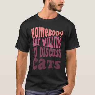 Homebody men villig att diskutera Cats Mamma Intro T Shirt