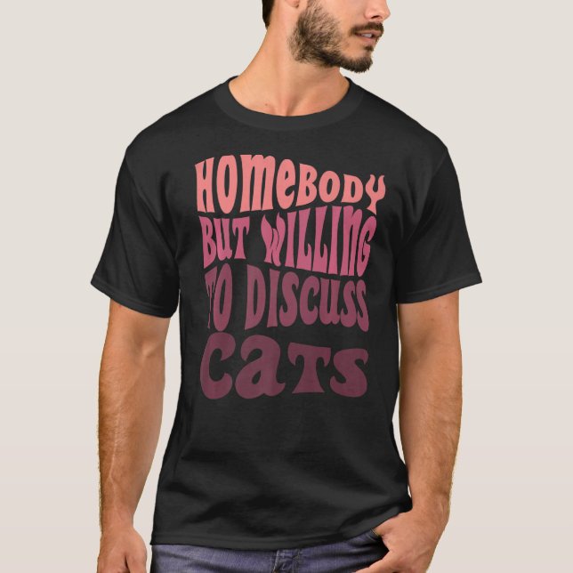 Homebody men villig att diskutera Cats Mamma Intro T Shirt (Framsida)
