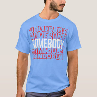 Homebody T Shirt