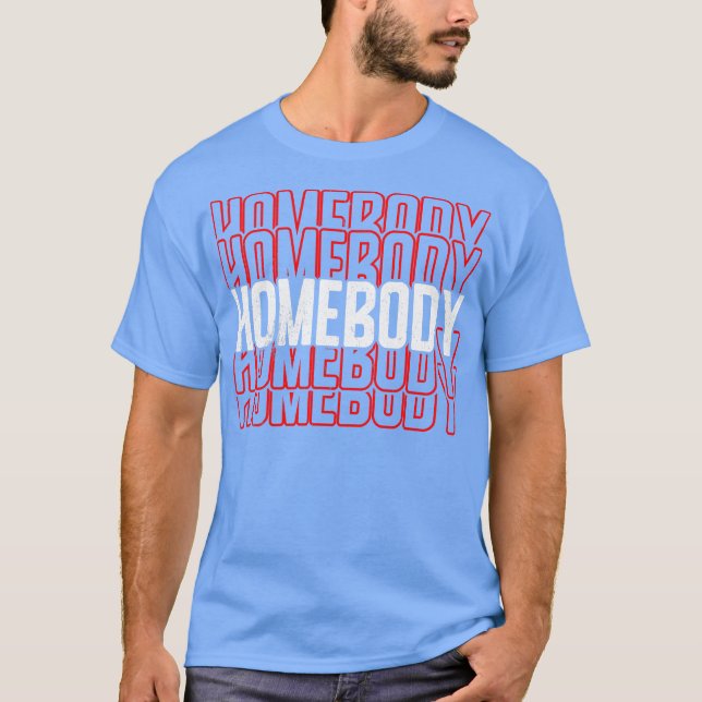 Homebody T Shirt (Framsida)