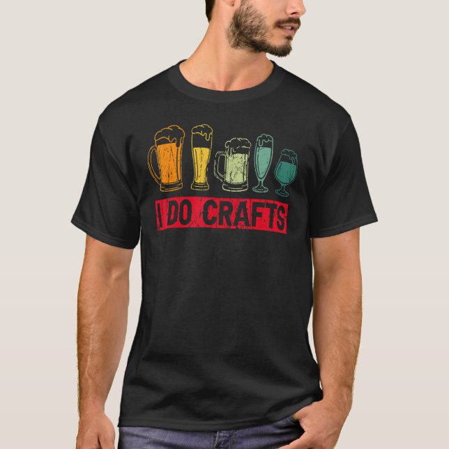 Homebrewing Homebrew Homebrewers I Do Crafts Beer  T Shirt (Framsida)