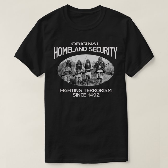 Homeland Security Native American Kamterror terror T Shirt (Design framsida)