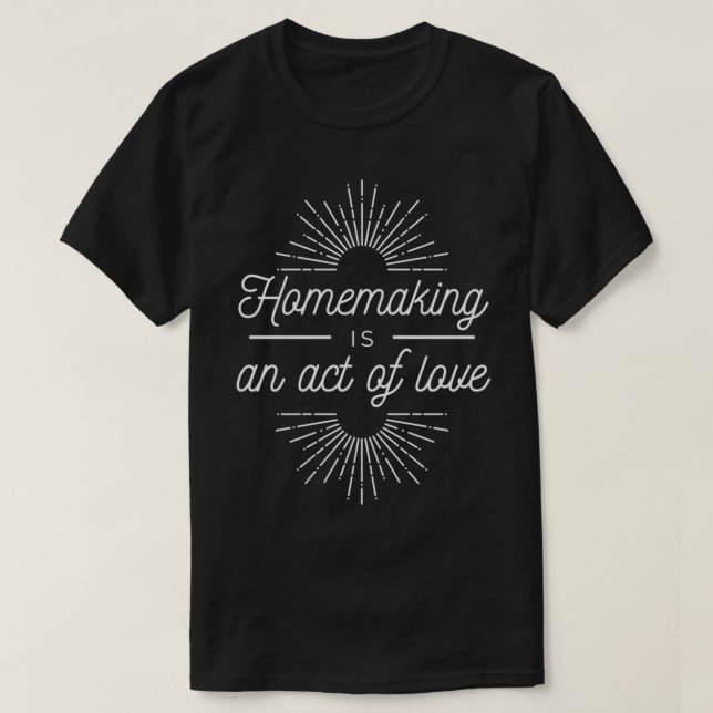 Homemaking är en lag från Kärlek T Shirt (Design framsida)