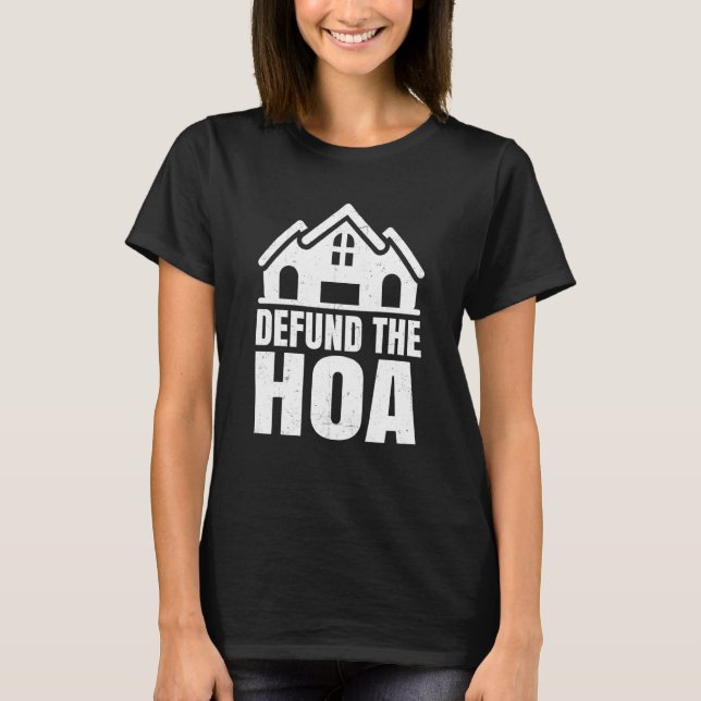 Homeowners Association Saying Defund The Hoa T Shirt (Framsida)