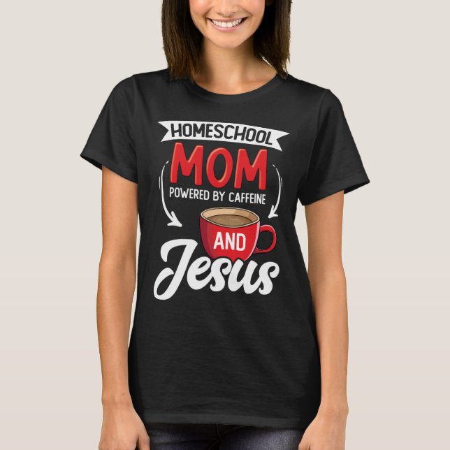 Homeschool Christian Homeschool Mom Homeschool Tea T Shirt (Framsida)