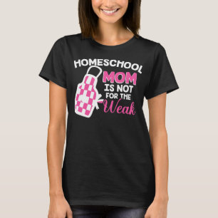 Homeschool Mamma är inte till för de svaga hemskol T Shirt