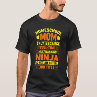 Homeschool-mamma endast för att fulltidsmultitaska t shirt