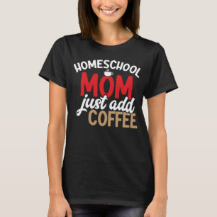 Homeschool Mamma Lägg bara till hemeschoollivsstil T Shirt