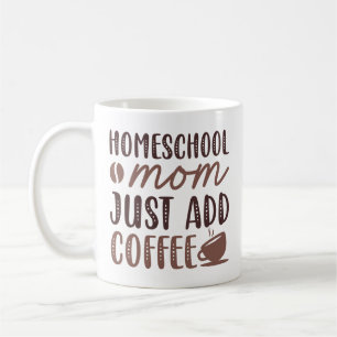 Homeschool Mamma Lägg bara till kaffe Kaffemugg
